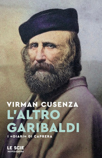 Altro garibaldi - i diari di caprera 