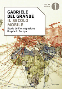 Secolo mobile - storia dell'immigrazione illegale in europa 