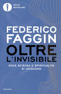 Oltre l'invisibile - dove scienza e spiritualita' si uniscono 
