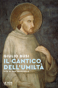 Cantico dell'umilta' - vita di san francesco 