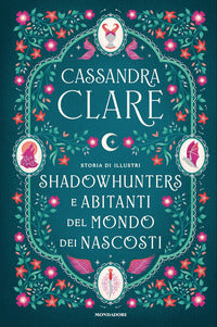 Storia di illustri shadowhunters e abitanti del mondo dei nascosti 