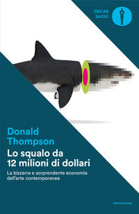 Squalo da 12 milioni di dollari - la bizzarra e sorprendente economia dell'arte contemporanea 