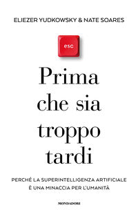 Prima che sia troppo tardi - perche' la superintelligenza artificiale e' una minaccia per 