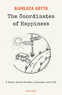The coordinates of happiness - a story about dreams journeys and life 