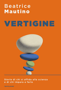 Vertigine - storie di chi si affida alla scienza e di chi impara a farlo 