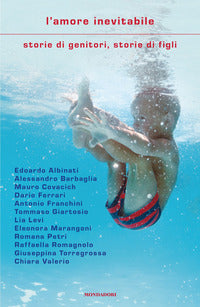 Amore inevitabile - storie di genitori storie di figli 