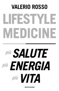 Lifestyle medicine - piu' salute piu' energia piu' vita 