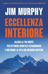 Eccellenza interiore - allena la tua mente per ottenere risultati straordinari 