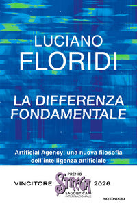 Differenza fondamentale - artificial agency una nuova filosofia dell'intelligenza artificiale 