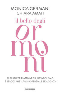 Bello degli ormoni - 21 passi per riattivare il tuo metabolismo e sbloccare il tuo potenziale 