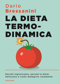 Dieta termodinamica - perche' ingrassiamo perche' le diete falliscono e come dimagrire veramente 