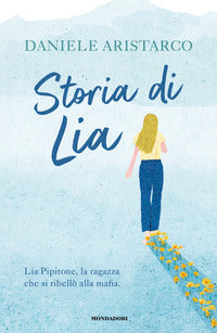 Storia di lia - lia pipitone la ragazza che si ribello' alla mafia 
