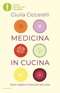 Medicina in cucina - stare meglio un boccone alla volta 