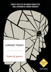 Trame di guerra - i molti volti di un unico conflitto dall'ucraina al medio oriente 