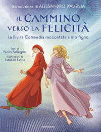 Cammino verso la felicita' - la divina commedia raccontata a mio figlio 