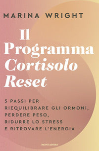 Programma cortisolo reset - 5 passi per riequilibrare gli ormoni perdere peso ridurre lo stress 