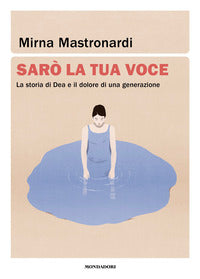 Saro' la tua voce - la storia di dea e il dolore di una generazione 