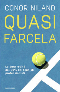 Quasi farcela - la dura realta' del 99% dei tennisti professionisti 