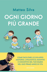 Ogni giorno piu' grande - come facilitare lo sviluppo motorio linguistico emotivo e cognitivo 