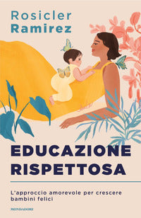 Educazione rispettosa - l'approccio amorevole per crescere bambini felici 