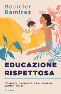 Educazione rispettosa - l'approccio amorevole per crescere bambini felici 