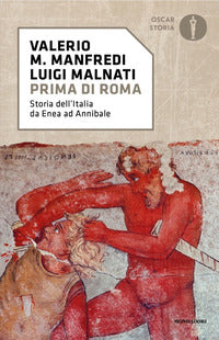 Prima di roma - storia dell'italia da enea ad annibale 