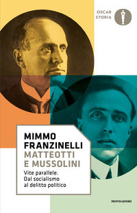 Matteotti e mussolini - vite parallele dal socialismo al delitto politico 