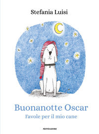 Buonanotte oscar - favole per il mio cane 