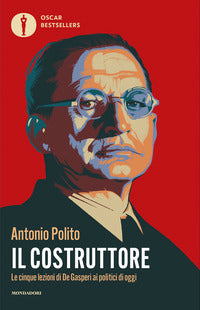Costruttore - le cinque lezioni di de gasperi ai politici di oggi 