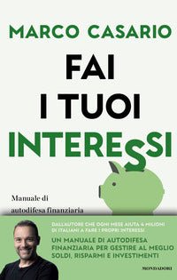 Fai i tuoi interessi - manuale di autodifesa finanziaria per gestire soldi risparmi e investimenti 