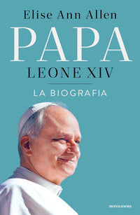 Papa leone xiv - la biografia 