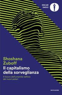 Capitalismo della sorveglianza - il futuro dell'umanita' nell'era dei nuovi poteri 