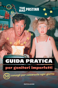 Guida pratica per genitori imperfetti - 50 consigli per cavarsela ogni giorno 