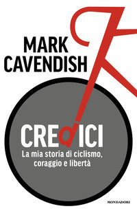 Credici - la mia storia di ciclismo coraggio e liberta' 
