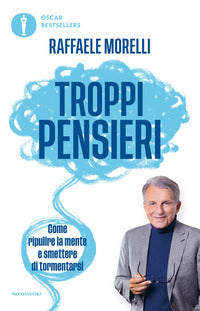 Troppi pensieri - come ripulire la mente e smettere di tormentarsi 