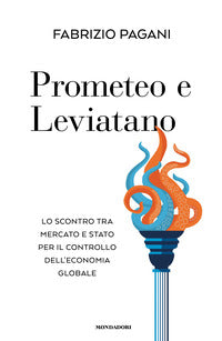 Prometeo e leviatano - lo scontro tra mercato e stato per il controllo dell'economia globale 