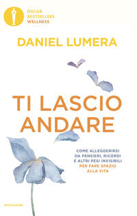 Ti lascio andare - come alleggerirsi da pensieri ricordi e altri pesi invisibili per fare spazio 