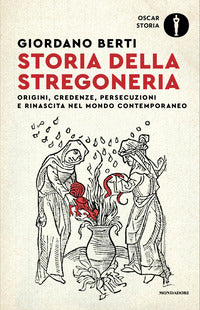Storia della stregoneria - origini credenze persecuzioni e rinascita nel mondo contemporaneo 