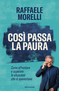 Cosi' passa la paura - come affrontare e superare le situazioni che ci spaventano 