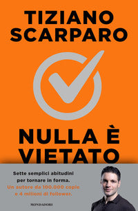 Nulla e' vietato - sette settimane per tornare in forma senza sacrifici inutili 