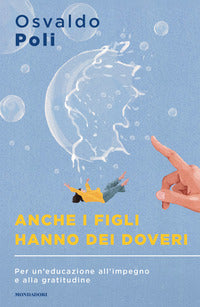Anche i figli hanno dei doveri - per un'educazione all'impegno e alla gratitudine 