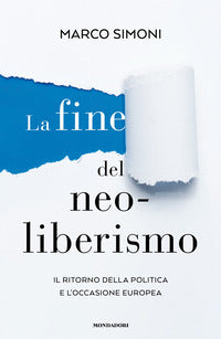 Fine del neoliberismo - il ritorno della politica e l'occasione europea 
