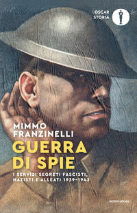 Guerra di spie - i servizi segreti fascisti nazisti e alleati 1939 - 1943 