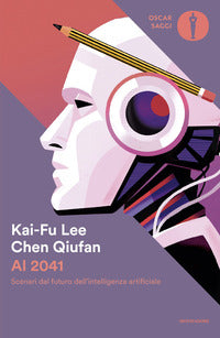 Ai 2041 - scenari dal futuro dell'intelligenza artificiale 