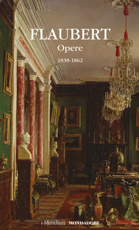 Opere - vol. 1 1838-1862 - flaubert 