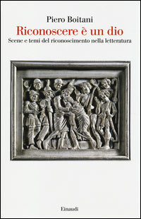 Riconoscere e' un dio - scene e temi del riconoscimento nella letteratura 