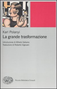 Grande trasformazione - le origini economiche e politiche della nostra epoca 
