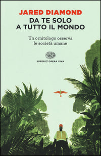 Da te solo a tutto il mondo - un ornitologo osserva le societa' umane 