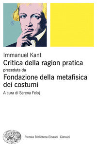 Critica della ragion pratica - fondazione della metafisica dei costumi 