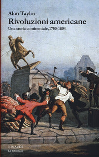 Rivoluzioni americane - una storia continentale 1750 - 1804 